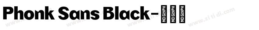 Phonk Sans Black字体转换 Phonk Sans Black字体转换